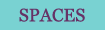 SPACES