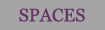 SPACES